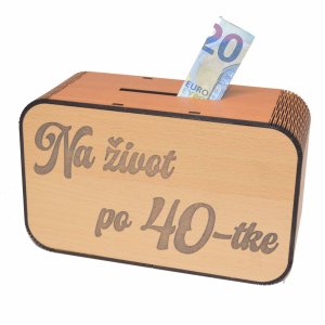 Drevená pokladnička s nápisom - Na život po 40-tke